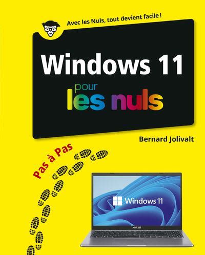 Pour les Nuls Windows 11 Pas à pas Pour les Nuls Bernard Jolivalt