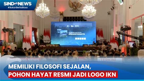 Memiliki Filosofi Sejalan Pohon Hayat Resmi Jadi Logo IKN YouTube