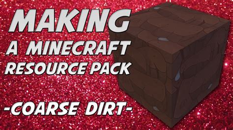 Making A Minecraft Resource Pack Coarse Dirt Female Commentary