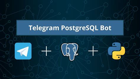 Building A Telegram With Postgresql Integration Using Python And