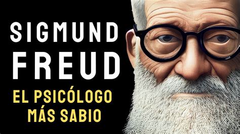 Sigmund Freud Frases Psicológicas Que Te Harán Reflexionar Youtube