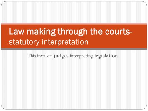 Law Making Through The Courts Statutory Interpretation Ppt Download