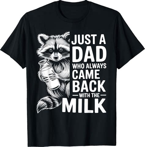 Hot Trending With Just A Dad Who Always Came Back With The Milk Fathers Day T Shirt Design