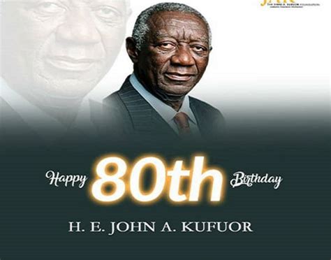 Ghanaians Eulogies Kufour As He Turns 80