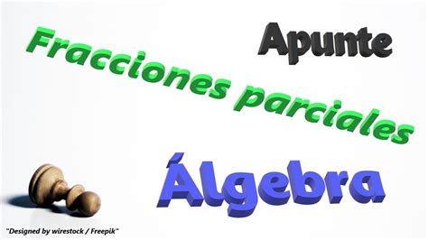 Apunte De Fracciones Parciales Para La Materia De Lgebra En