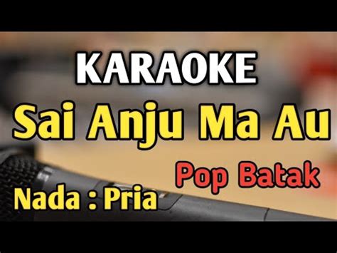 SAI ANJU MA AU KARAOKE NADA PRIA COWOK Pop Batak Victor