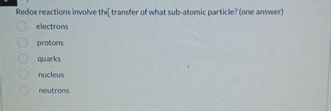 Solved Redox reactions involve the transfer of what | Chegg.com 