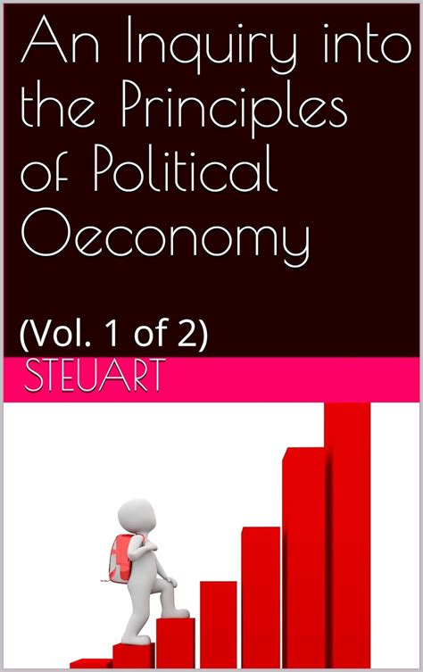 An Inquiry Into The Principles Of Political Oeconomy Vol