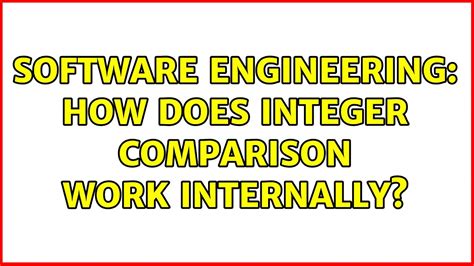 Software Engineering How Does Integer Comparison Work Internally