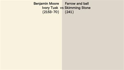 Benjamin Moore Ivory Tusk 2153 70 Vs Farrow And Ball Skimming Stone