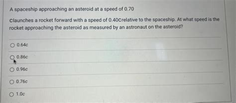 Solved A spaceship approaching an asteroid at a speed of | Chegg.com 