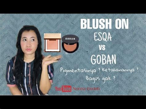 Review Produk Lokal Blush On Esqa Dan Goban Bagaimana Ketahanannya