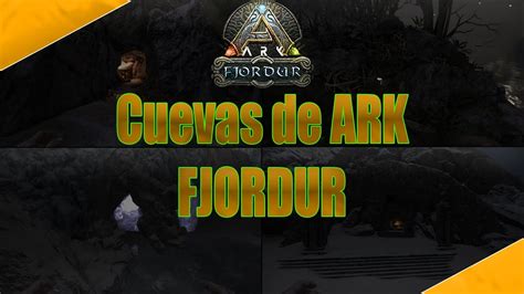 ARK FJORDUR UBICACION DE TODAS LAS CUEVAS DEL MAPA 1 2 YouTube