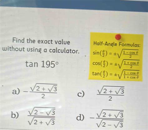 Solved Find The Exact Value Half Angle Formulas Without Using A Calculator Sin θ 2 ±