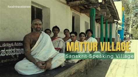 Mattur Sanskrit Speaking Village In India FoodnTravel Stories