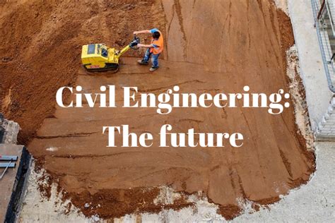 The Future Of Civil Engineering