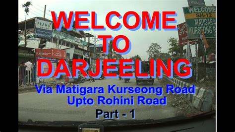 Siliguri To Darjeeling By Road Via Matigara To Kurseong Road Part 1