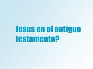 Jesús en el antiguo testamento PPT