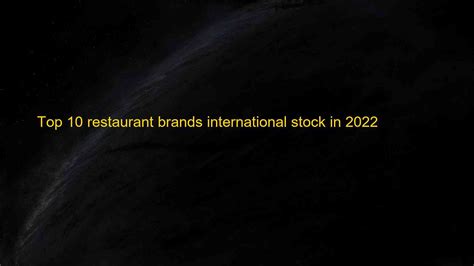 Top 10 restaurant brands international stock in 2022 | Blog Hồng