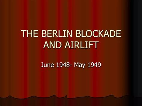 PPT - THE BERLIN BLOCKADE AND AIRLIFT PowerPoint Presentation, free ...