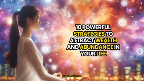 10 Powerful Strategies To Attract Wealth And Abundance In Your Life