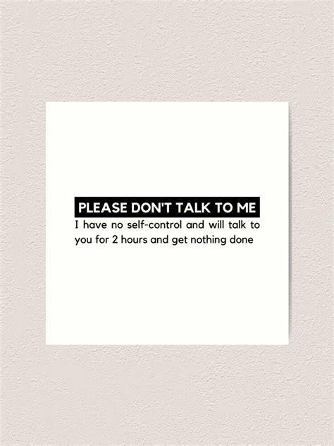 Please Dont Talk To Me I Have No Self Control Meme Funny Art Print