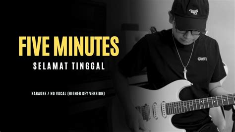 FIVE MINUTES Selamat Tinggal Karaoke No Vocal Higher Key YouTube