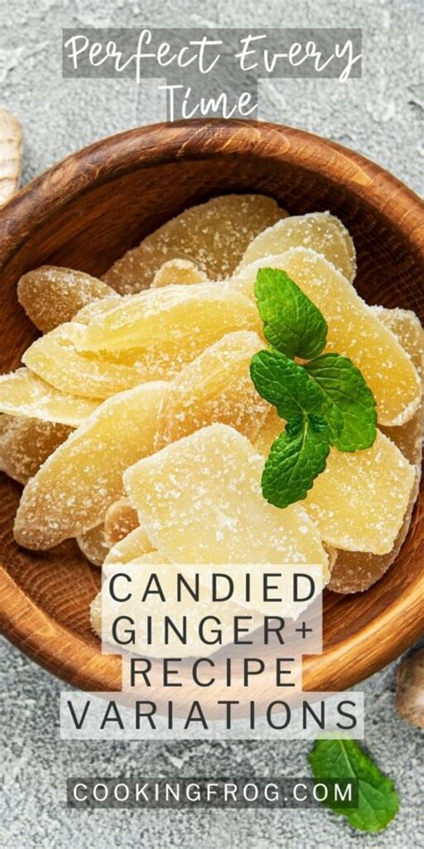 How To Make Candied Ginger Crystallized Ginger Variations Cooking Frog