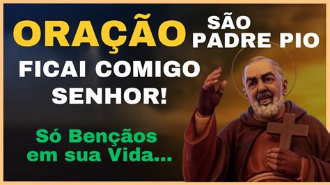 ORAÇÃO FICAI COMIGO SENHOR SÃO PADRE PIO YouTube