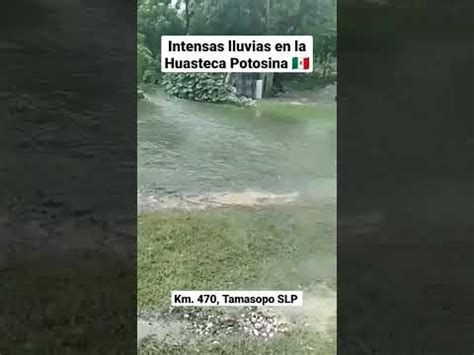 Intensas Lluvias En La Huasteca Potosina Km 470 Tamasopo SLP YouTube