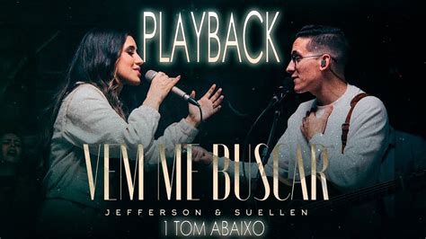 Jefferson E Suellen Vem Me Buscar Playback Legendado Tom Abaixo