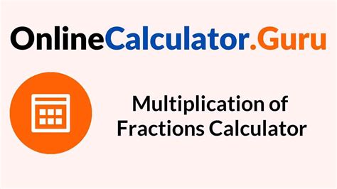 Multiplying Fractions Calculator | Free Online Tool to Multiply Fractions