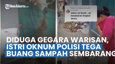 Viral Istri Oknum Polisi Buang Sampah Sembarangan Dan Resahkan Warga