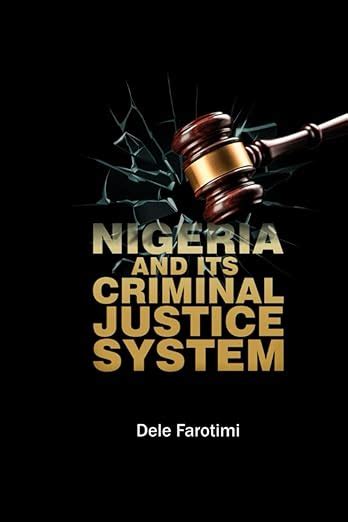 NIGERIA AND ITS CRIMINAL JUSTICE SYSTEM Farotimi Dele Amazon