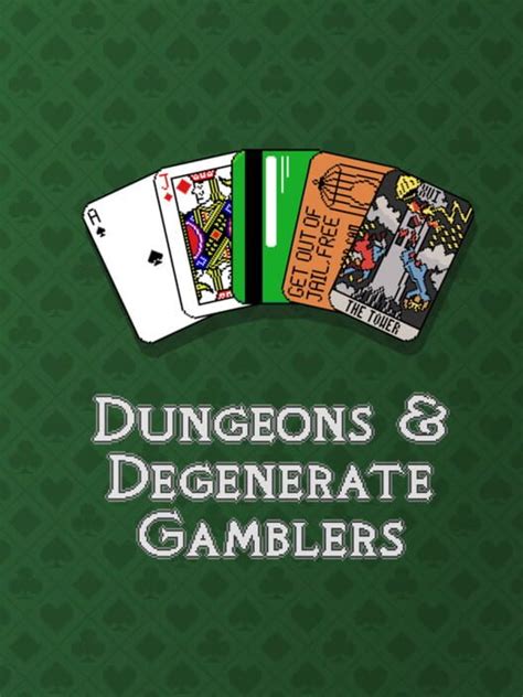 Dungeons & Degenerate Gamblers