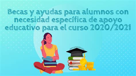 Becas y ayudas para alumnos con necesidad específica Somosdisc