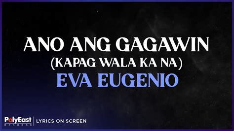 Eva Eugenio Ano Ang Gagawin Kapag Wala Ka Na Lyrics On Screen