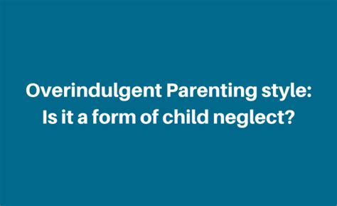 Overindulgent Parenting style: Is it a form of child neglect? – SEGi ...