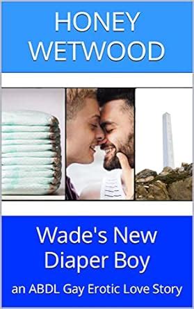 Wade S New Diaper Boy An Abdl Gay Erotic Love Story Ebook Wetwood Honey Amazon Au Books
