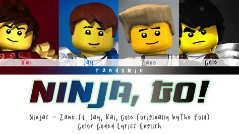 Ninja, Go! Song (Ninjago Version) Lyrics (Color Coded) (Zane ft. Jay, Kai, Cole) - YouTube Music