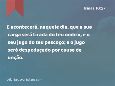 Isaías 10 27 E acontecerá naquele dia que a sua carga será tirada