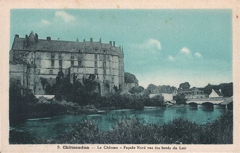 Ch Teaudun Le Ch Teau Fa Ade Nord Vue Des Bords Du Loir Carte