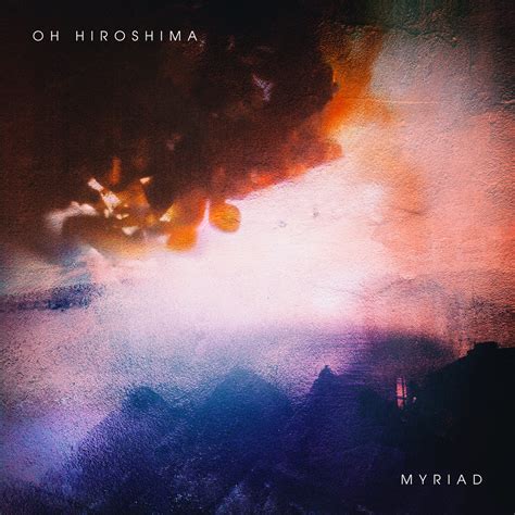 Myriad | Oh Hiroshima