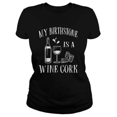 My Birthstone Is A Wine Cork T Shirts And Hoodies Check More At