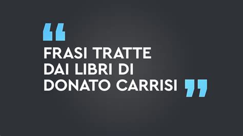 Frasi Tratte Dai Libri Di Donato Carrisi Lettura It