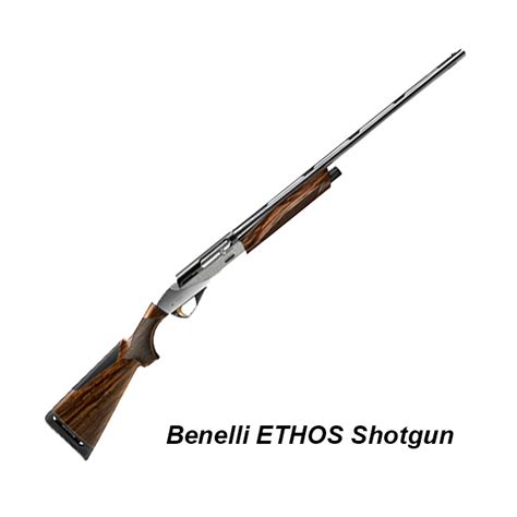 Benelli Ethos Benelli Ethos Shotgun For Sale At Xtreme Guns And Ammo