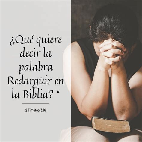 Qu Es Redarg Ir En La Biblia Descubre El Significado Profundo De Este