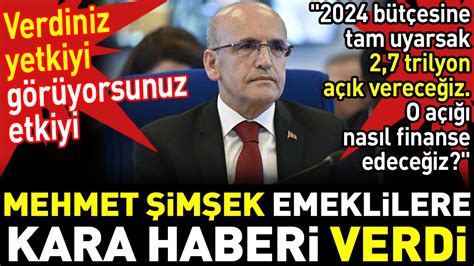 Mehmet Şimşek emeklilere kara haberi verdi Verdiniz yetkiyi