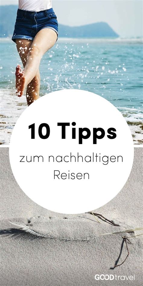 10 Tipps zum nachhaltigen Reisen Nachhaltigkeit Reisen Schöne reise