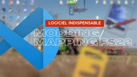 LOGICIELS INDISPENSABLES POUR LE MODDING ET MAPPING SUR FS22 Tuto